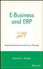 E–Business and ERP: Rapid Implementation and Project Planning - ISBN 9780471406778