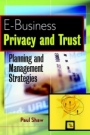E–Business Privacy and Trust: Planning and Management Strategies - ISBN 9780471414445