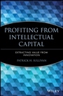 Profiting from Intellectual Capital: Extracting Value from Innovation - ISBN 9780471417477