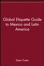 Global Etiquette Guide to Mexico and Latin America - ISBN 9780471418511