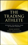 The Trading Athlete: Winning the Mental Game of Online Trading - ISBN 9780471418702
