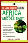 The Global Etiquette Guide to Africa and the Middle East: Everything You Need to Know for Business and Travel Success - ISBN 9780471419525