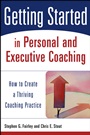 Getting Started in Personal and Executive Coaching: How to Create a Thriving Coaching Practice - ISBN 9780471426240