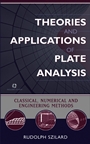 Theories and Applications of Plate Analysis: Classical, Numerical and Engineering Methods - ISBN 9780471429890