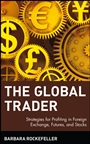 The Global Trader: Strategies for Profiting in Foreign Exchange, Futures, and Stocks - ISBN 9780471435853