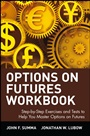 Options on Futures: New Trading Strategies Workbook: Step–by–Step Exercises and Tests to Help You Master Options on Futures - ISBN 9780471436430