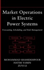 Market Operations in Electric Power Systems: Forecasting, Scheduling, and Risk Management - ISBN 9780471443377