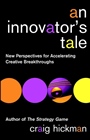 An Innovators Tale: New Perspectives for Accelerating Creative Breakthroughs - ISBN 9780471443889