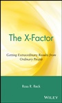 The X–Factor: Getting Extraordinary Results from Ordinary People - ISBN 9780471443896