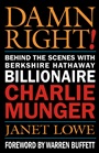 Damn Right!: Behind the Scenes with Berkshire Hathaway Billionaire Charlie Munger - ISBN 9780471446910