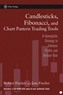 Candlesticks, Fibonacci, and Chart Pattern Trading Tools: A Synergistic Strategy to Enhance Profits and Reduce Risk - ISBN 9780471448617