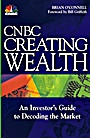 CNBC Creating Wealth: An Investors Guide to Decoding the Market - ISBN 9780471448860