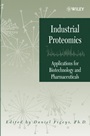 Industrial Proteomics: Applications for Biotechnology and Pharmaceuticals - ISBN 9780471457145