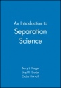 An Introduction to Separation Science - ISBN 9780471458609