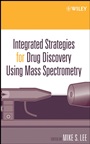 Integrated Strategies for Drug Discovery Using Mass Spectrometry - ISBN 9780471461272