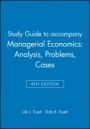 Study Guide to accompany Managerial Economics: Analysis, Problems, Cases - ISBN 9780471462477