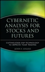 Cybernetic Analysis for Stocks and Futures: Cutting–Edge DSP Technology to Improve Your Trading - ISBN 9780471463078