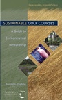 Sustainable Golf Courses: A Guide to Environmental Stewardship - ISBN 9780471465478