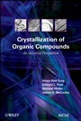 Crystallization of Organic Compounds: An Industrial Perspective - ISBN 9780471467809