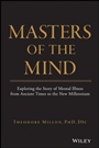 Masters of the Mind: Exploring the Story of Mental Illness from Ancient Times to the New Millennium - ISBN 9780471469858