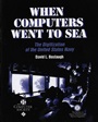When Computers Went to Sea: The Digitization of the United States Navy - ISBN 9780471472209