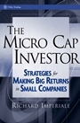 The Micro Cap Investor: Strategies for Making Big Returns in Small Companies - ISBN 9780471478706