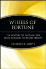 Wheels of Fortune: The History of Speculation from Scandal to Respectability - ISBN 9780471479734
