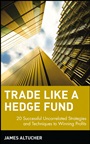 Trade Like a Hedge Fund: 20 Successful Uncorrelated Strategies and Techniques to Winning Profits - ISBN 9780471484851