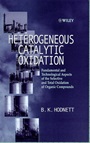 Heterogeneous Catalytic Oxidation: Fundamental and Technological Aspects of the Selective and Total Oxidation of Organic Compounds - ISBN 9780471489948