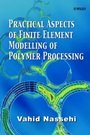 Practical Aspects of Finite Element Modelling of Polymer Processing - ISBN 9780471490425