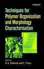 Techniques for Polymer Organisation and Morphology Characterisation - ISBN 9780471490708