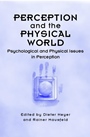 Perception and the Physical World: Psychological and Philosophical Issues in Perception - ISBN 9780471491491