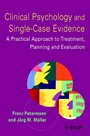 Clinical Psychology and Single–Case Evidence: A Practical Approach to Treatment Planning and Evaluation - ISBN 9780471491569