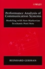 Performance Analysis of Communication Systems: Modeling with Non–Markovian Stochastic Petri Nets - ISBN 9780471492580