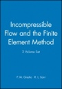 Incompressible Flow and the Finite Element Method, 2 Volume Set - ISBN 9780471492689