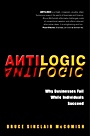 Antilogic: Why Businesses Fail While Individuals Succeed - ISBN 9780471494515