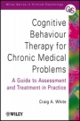 Cognitive Behaviour Therapy for Chronic Medical Problems: A Guide to Assessment and Treatment in Practice - ISBN 9780471494829