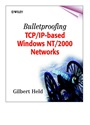 Bulletproofing TCP/IP–Based Windows NT/2000 Networks - ISBN 9780471495079