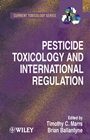 Pesticide Toxicology and International Regulation - ISBN 9780471496441
