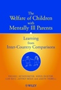 The Welfare of Children with Mentally Ill Parents: Learning from Inter–Country Comparisons - ISBN 9780471497240