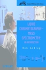 Liquid Chromatography – Mass Spectrometry: An Introduction - ISBN 9780471498018