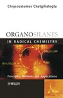 Organosilanes in Radical Chemistry - ISBN 9780471498704