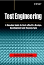 Test Engineering: A Concise Guide to Cost–effective Design, Development and Manufacture - ISBN 9780471498827