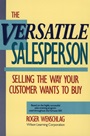 The Versatile Salesperson: Selling the Way Your Customer Wants to Buy - ISBN 9780471503798