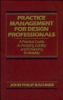 Practice Management for Design Professionals: A Practical Guide to Avoiding Liability and Enhancing Profitability - ISBN 9780471522058