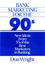 Bank Marketing for the 90s: New Ideas from 55 of the Best Marketers in Banking - ISBN 9780471522645