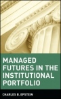 Managed Futures in the Institutional Portfolio - ISBN 9780471529835