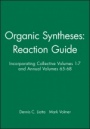 Organic Syntheses: Reaction Guide: Incorporating Collective Volumes 1 – 7 and Annual Volumes 65 – 68 - ISBN 9780471542612