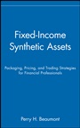 Fixed–Income Synthetic Assets: Packaging, Pricing, and Trading Strategies for Financial Professionals - ISBN 9780471551621