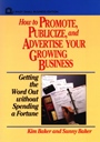 How to Promote, Publicize, and Advertise Your Growing Business: Getting the Word Out without Spending a Fortune - ISBN 9780471551935